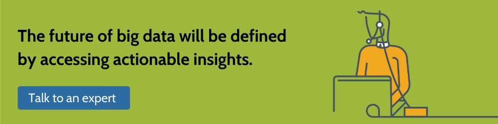 the future of big data will be defined by accessing actionable insights