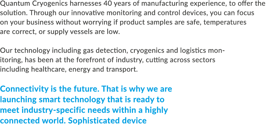 Quantum Cryogenics harnesses 40 years of manufacturing experience, to offer the solution  Through our innovative moni   