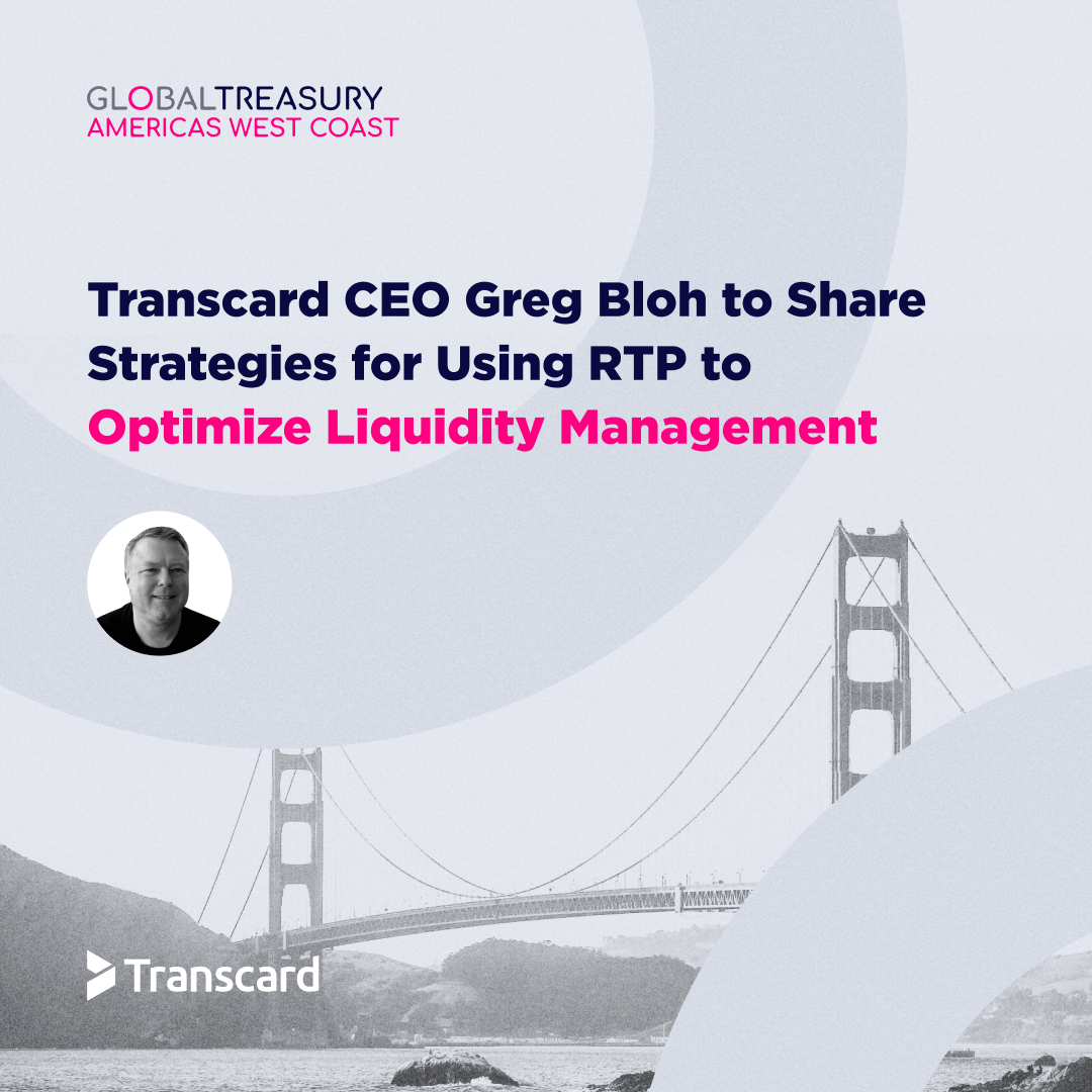 Insta-Transcard CEO Greg Bloh to Share Strategies for Using RTP to Optimize Liquidity Managementt